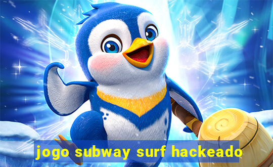 jogo subway surf hackeado